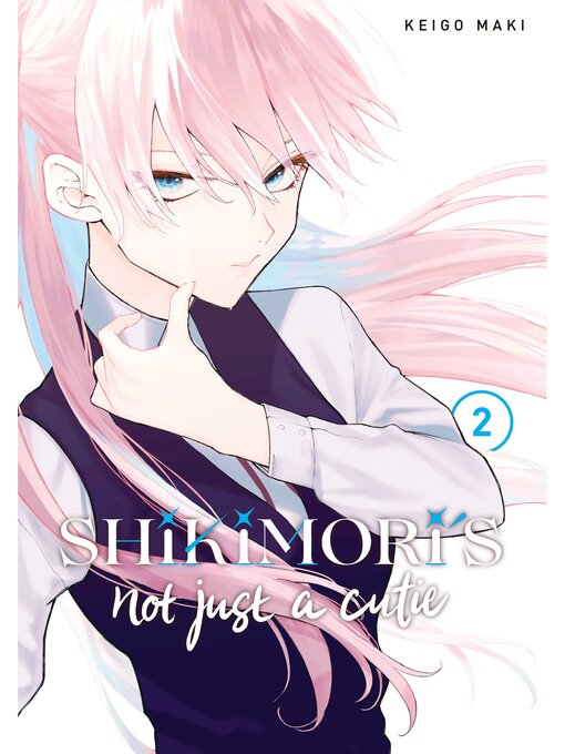 Title details for Shikimori's Not Just a Cutie, Volume 2 by Keigo Maki - Available